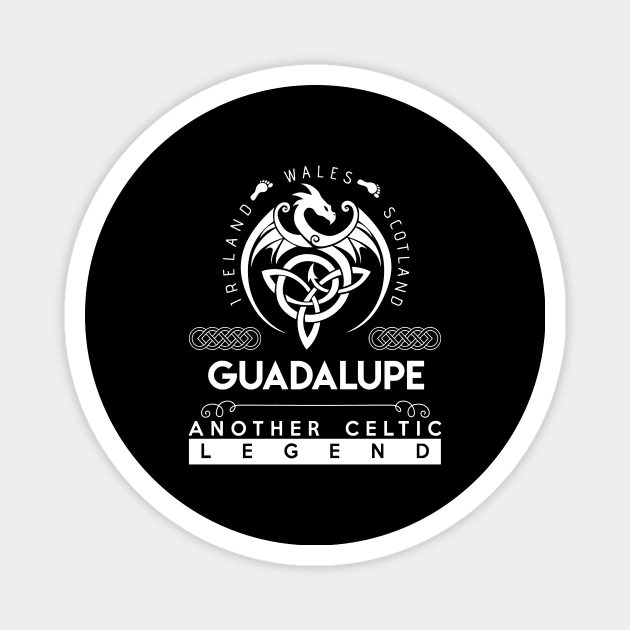 Guadalupe Name T Shirt - Another Celtic Legend Guadalupe Dragon Gift Item Magnet by harpermargy8920